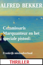 Commissaris Marquanteur en het speciale pistool: Frankrijk misdaadverhaal