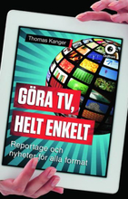 Göra Tv, Helt Enkelt - Reportage Och Nyheter För Alla Format