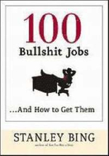 100 Bullshit Jobs ... And How to Get Them