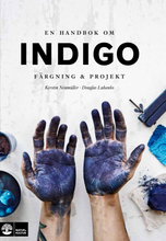 En Handbok Om Indigo - Färgning Och Projekt