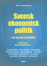 Svensk Ekonomisk Politik - Då, Nu Och I Framtiden - Festskrift Tillägnad Hans Tson Söderström