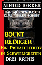 Bount Reiniger - Ein Privatdetektiv in Schwierigkeiten: Drei Krimis
