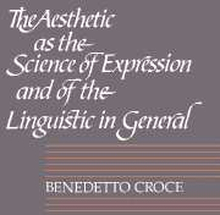 The Aesthetic as the Science of Expression and of the Linguistic in General, Part 1, Theory