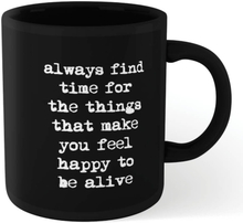 The Motivated Type Find Time For The Things That Make You Feel Happy Mug - Black