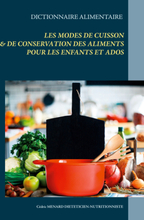 Dictionnaire des modes de cuisson et de conservation des aliments pour l'équilibre alimentaire des enfants et ados en bonne santé