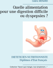 Quelle alimentation pour une digestion difficile (ou dyspepsies) ?