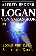 Logan von Sarangkôr #1 - Logan und das Schiff der Ktoor