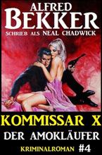 Neal Chadwick - Kommissar X #4: Der Amokläufer