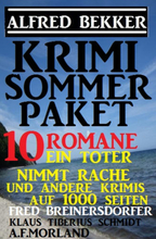 Krimi Sommer-Paket 10 Romane - Ein Toter nimmt Rache und andere Krimis auf 1000 Seiten