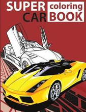Super Car Coloring Book: Cars coloring book for kids - activity books for preschooler - coloring book for Boys, Girls, Fun, coloring book for k