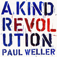 Weller Paul: A kind revolution 2017