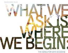 Sanguine Hum: What We Ask Is Where We Begin