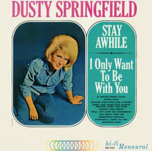 Springfield Dusty: Stay Awhile/I Only Want To...