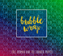 Herman Eric & The Thunder Puppies: Bubble Wrap
