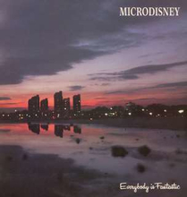 Microdisney: Everybody Is Fantastic (Expanded)