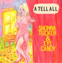 Tucker Shonna & Eye Candy: A Tell All