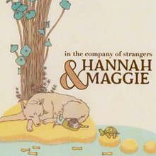 Hannah & Maggie: In The Company Of Strangers