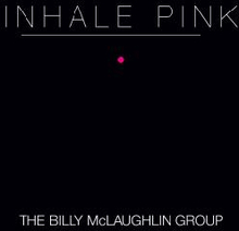 McLaughlin Billy: Inhale Pink