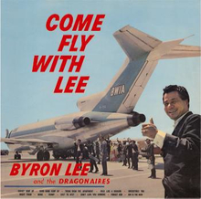 Lee Byron & The Dragonaires: Come Fly With Le...