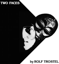 Trostel Rolf: Two Faces