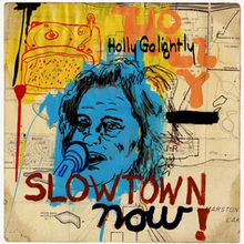 Golightly Holly: Slowtown Now!