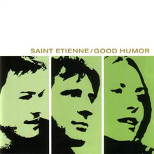Saint Etienne: Good humor 1998 (Deluxe)