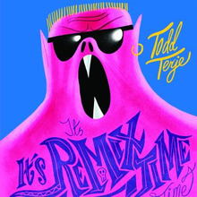 Terje Todd: It"'s It"'s Remix Time Time