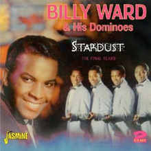Ward Billy & Dominoes: Stardust/The Final Years