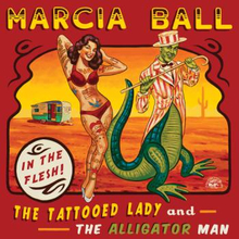 Ball Marcia: Tattooed Lady And The Alligator Man