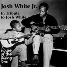 White Josh Jr: House Of The Rising Son