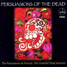 Persuasions & Friends: Persuasions Of The Dea...