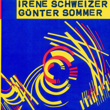 Schweizer Iréne: Irène Schweizer - Günter Sommer