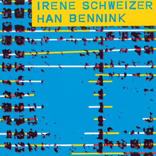 Schweizer Iréne: Irène Schweizer - Han Bennink