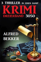 Krimi Dreierband 3050 - 3 Thriller in einem Band!