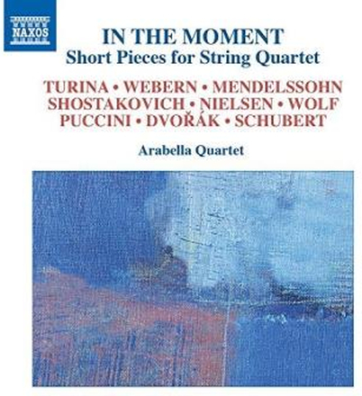 Arabella Quartet: In The Moment/Short Pieces...