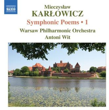 Karlowicz: Symphonic Poems Vol 1