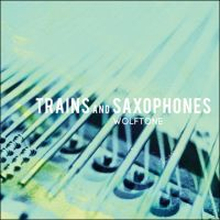 Wolftone: Trains And Saxophones