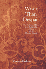 Wiser Than Despair: The Evolution of Ideas in the Relationship of Music and the Christian Church