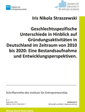 Geschlechtsspezifische Unterschiede in Hinblick auf Gründungsaktivitäten in Deutschland im Zeitraum von 2010 bis 2020: Eine Bestandsaufnahme und En...