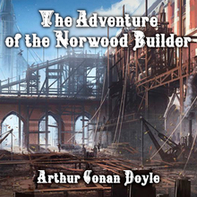 The Adventure of the Norwood Builder: The Return of Sherlock Holmes