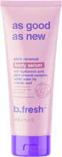 As Good As New Skin Renewal Body Serum Bodyscrub Kropspleje Kropspeeling Nude B.Fresh
