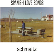 Spanish Love Songs: Schmaltz
