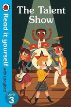 The Talent Show - Read It Yourself with Ladybird Level 3