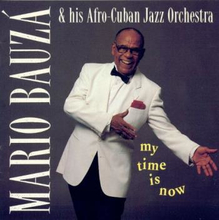 Bauza Mario & Afro Cuban Jazz Orch.: My Time ...