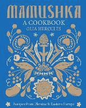 Mamushka: Recipes from Ukraine and Eastern Europe