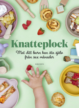 Knatteplock - Mat Ditt Barn Kan Äta Själv Från Sex Månader