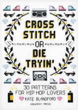 Cross Stitch Or Die Tryin"
