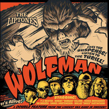 Liptones: Wolfman / It"'s alive