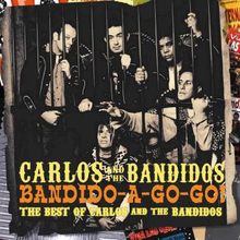Carlos & The Bandidos: Bandido-a-gogo! (Best Of)