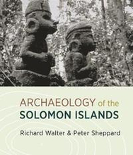 The Archaeology of the Solomon Islands